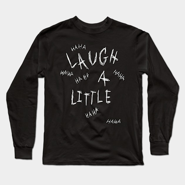 Dark and Gritty Laugh a Little Joke Man HAHA Long Sleeve T-Shirt by MacSquiddles